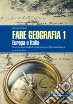 Fare geografia. Percorsi di geografia semplificati e facilitati per alunni con BES e parlanti italiano L2. Vol. 1: Europa e Italia libro