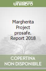 Margherita Project prosafe. Report 2018