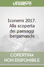 Iconemi 2017. Alla scoperta dei paesaggi bergamaschi libro