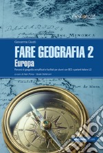 Fare geografia. Percorsi di geografia semplificati e facilitati per alunni con BES e parlanti italiano L2. Vol. 2: Europa libro