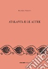 Atalanta e le altre. Scritti editi e inediti libro