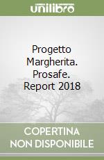 Progetto Margherita. Prosafe. Report 2018