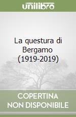 La questura di Bergamo (1919-2019) libro