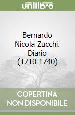 Bernardo Nicola Zucchi. Diario (1710-1740)