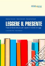 Leggere il presente. Testi di facile lettura per capire il mondo di oggi. Per la Scuola media libro