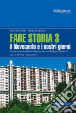 Fare storia. Percorsi di storia semplificati e facilitati per alunni con BES e parlanti italiano L2. Per la Scuola media. Vol. 3: Il Novecento e i nostri giorni libro