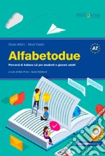 Alfabetodue. Percorsi di italiano L2 per studenti e giovani adulti libro