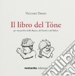 Il libro del Tóne. Per non parlare della Bepina, del Sandrì e del Mòlem libro