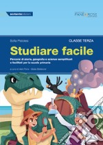 Studiare facile. Classe terza. Percorsi di storia, geografia e scienze semplificati e facilitati. Per la Scuola elementare. Vol. 1