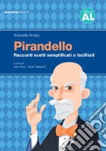 Pirandello. Racconti scelti semplificati e facilitati. Ediz. ad alta leggibilità