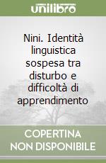 Nini. Identità linguistica sospesa tra disturbo e difficoltà di apprendimento