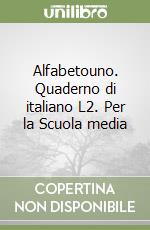 Alfabetouno. Quaderno di italiano L2. Per la Scuola media libro