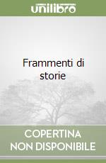 Frammenti di storie