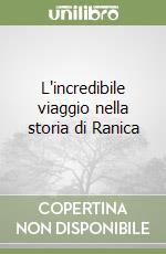 L'incredibile viaggio nella storia di Ranica libro