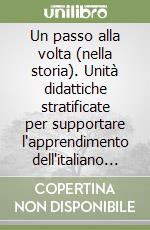 Un passo alla volta (nella storia). Unità didattiche stratificate per supportare l'apprendimento dell'italiano L2 nelle classi terze della scuola primaria