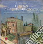 I Ticozzi nella Mestre dell'Ottocento. Una famiglia, una città libro