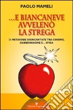 E Biancaneve avvelenò la strega libro