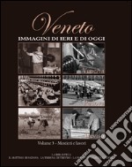 Veneto. Immagini di ieri e di oggi. Vol. 3 libro