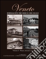 Veneto. Immagini di ieri e di oggi. Vol. 2 libro