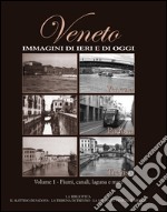 Veneto. Immagini di ieri e di oggi. Vol. 1 libro