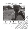 Non dire nulla. Racconto fotografico da Isiolo, Kenya. Ediz. illustrata libro