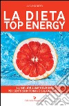 La dieta top energy. Migliorare la propria salute per dimagrire libro di Rizzo Luciano