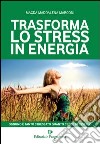 Trasforma lo stress in energia libro