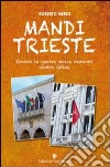 Mandi Trieste. La guerra senza cannoni contro Udine libro