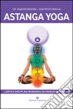 Astanga yoga. L'antica disciplina insegnata da un maestro indiano libro