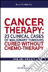 Cancer therapy. 23 clinical cases of malignant tumours. Cured without chemo-therapy april 2002-april 2011 libro di Nacci Giuseppe