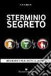 Sterminio segreto. Ciò che non ti viene detto sulla sanità libro