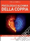 Psicologia e alchimia della coppia. Trasformare se stessi attraverso le relazioni libro