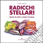 Radicchi stellari, storie di chef e ricette d'autore