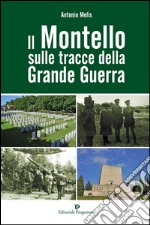 Il Montello sulle tracce della grande guerra libro