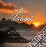 Il volto nascosto delle Dolomiti. Vol. 1