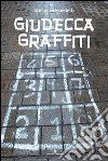 Giudecca graffiti libro di Benedetti Michele