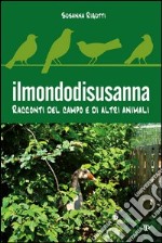 Ilmondodisusanna. Racconti del campo e di altri animali libro