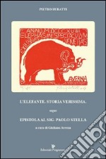 L'elefante. Storia verissima. Segue epistola al sig. Paolo Stella