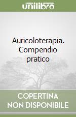 Auricoloterapia. Compendio pratico libro