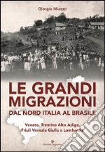 Le grandi migrazioni dal nord Italia al Brasile libro