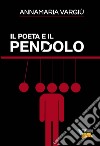 Il poeta e il pendolo libro di Vargiù Annamaria