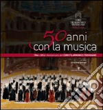 50 anni con la musica. Coro filarmonico trevigiano Sante Zanon