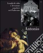 Luoghi di culto e di devozione nel padovano. Vol. 2: Antonio libro