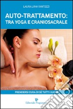 Auto-trattamento: tra yoga e craniosacrale. Prendersi cura di sé tutti i giorni libro