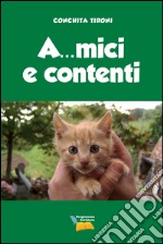 A...mici e contenti