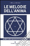 Le Melodie dell'anima. Manifesto per una nuova psicologia di sintesi libro