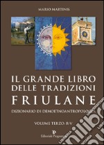 Il grande libro delle tradizioni friulane. Dizionario di demoetnoantropologia (3) libro