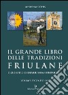 Il grande libro delle tradizioni friulane. Dizionario di demoetnoantropologia (2) libro