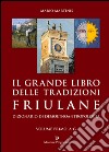 Il grande libro delle tradizioni friulane. Dizionario di demoetnoantropologia (1) libro