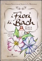 I fiori di Bach. Cure e rimedi libro